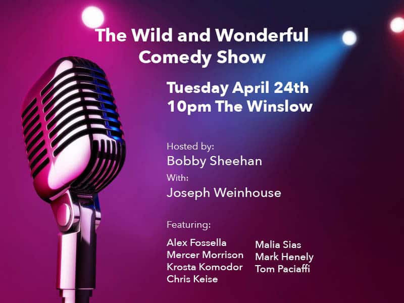 The Wild and Wonderful Comedy Show | Tuesday April 24th 10pm | The Winslow